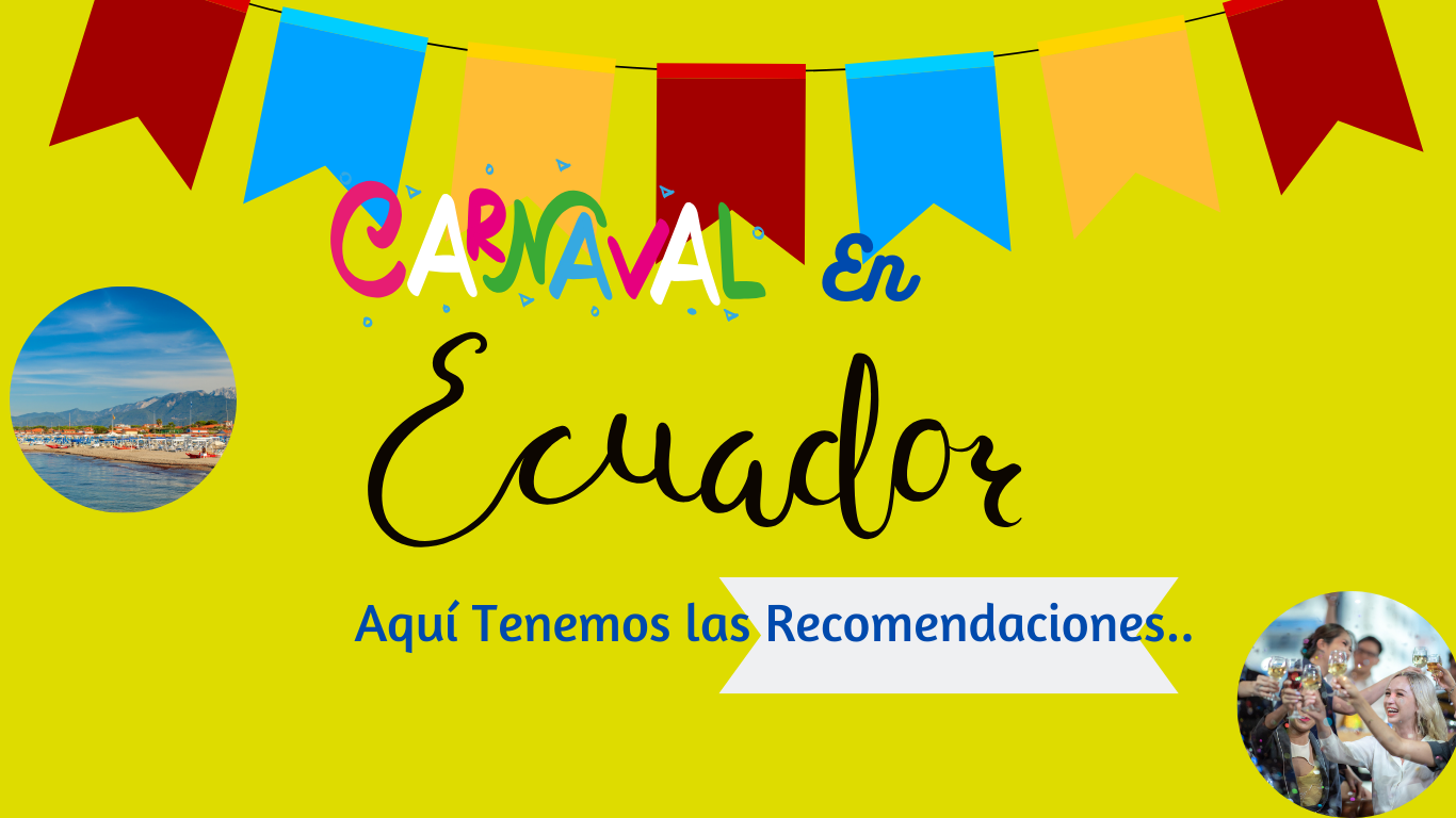 para el Feriado de Carnaval en Ecuador 2024